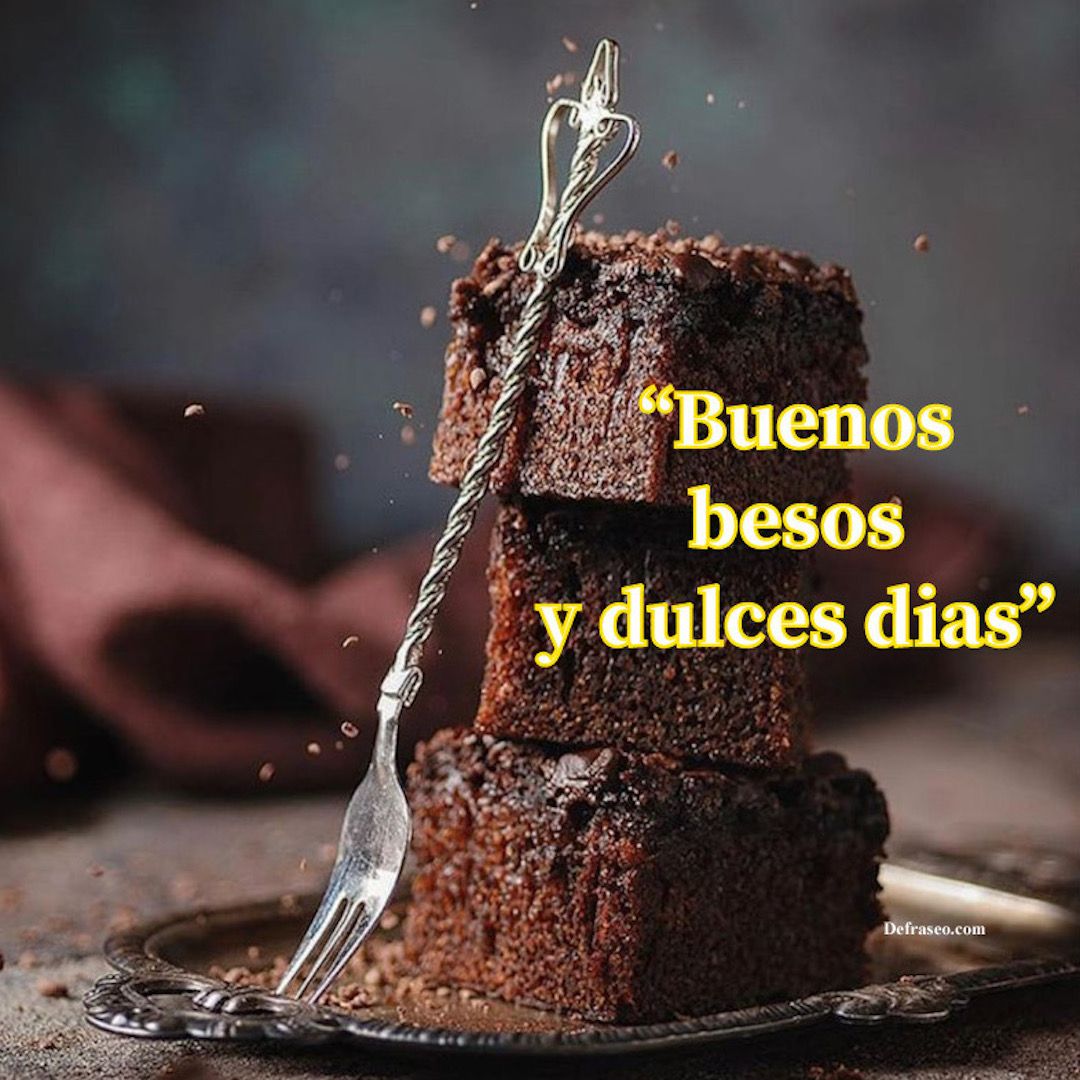 buenos besos y dulces días