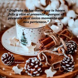 Disfruta de las cosas que te hacen feliz y vive el presente… por que el presente es el único momento que nos pertenece.