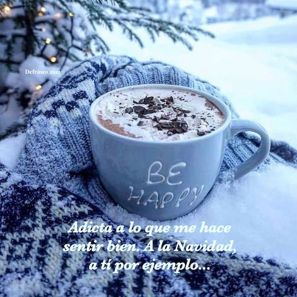 Adicta a lo que me hace sentir bien. A la Navidad, a tí por ejemplo...