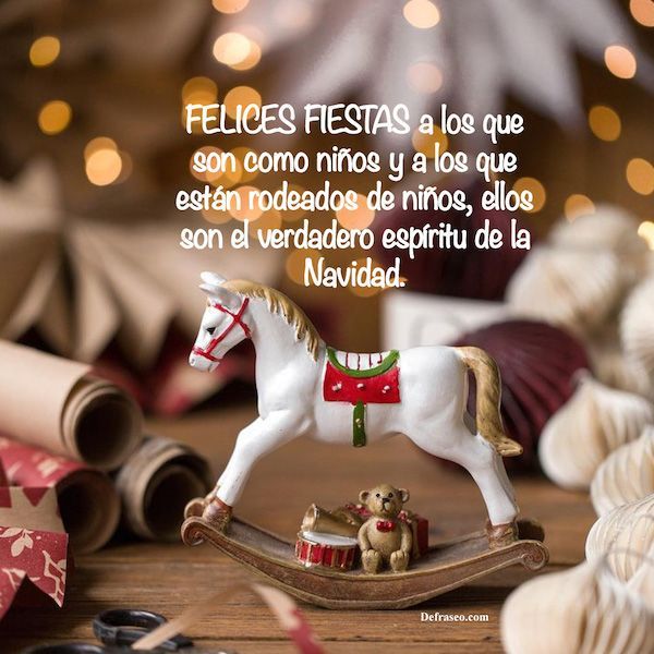 Felices Fiestas a los que son como niños y a los que están rodeados de niños, ellos son el verdadero espíritu de la Navidad.