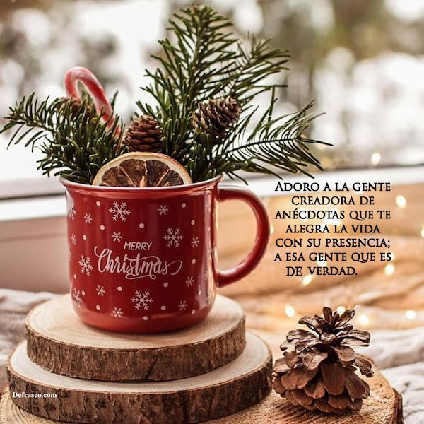 Adoro a la gente creadora de anécdotas que te alegra la vida con su presencia; a esa gente que es de verdad. Merry Christmas.