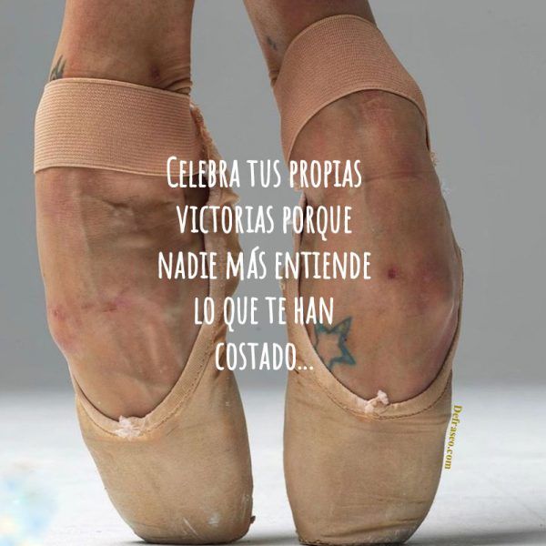 Celebra tus propias victorias porque nadie más entiende lo que te han costado.