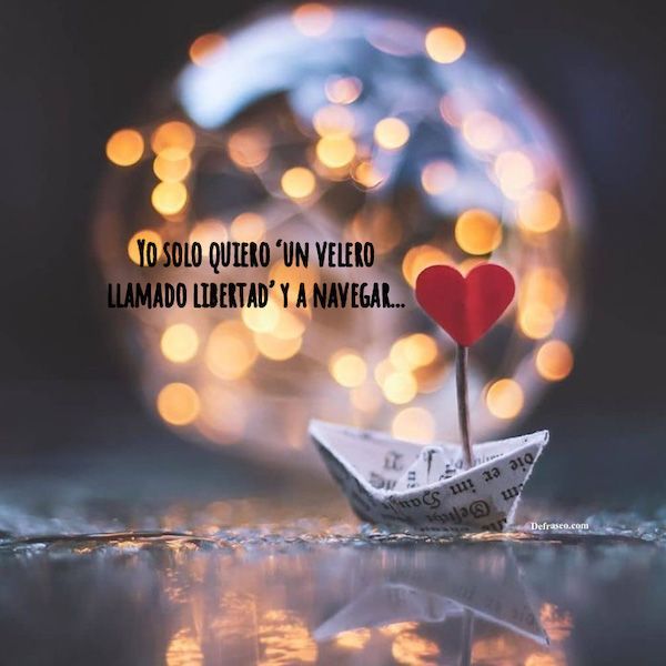 Yo solo quiero "un velero llamado libertad" y a navegar...