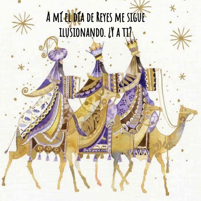 A Mi El Dia De Reyes Me Sigue Ilusionando