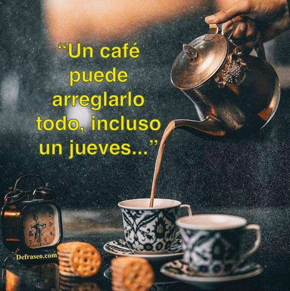 Un café puede arreglarlo todo, incluso un jueves...